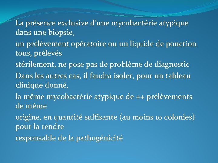La présence exclusive d’une mycobactérie atypique dans une biopsie, un prélèvement opératoire ou un