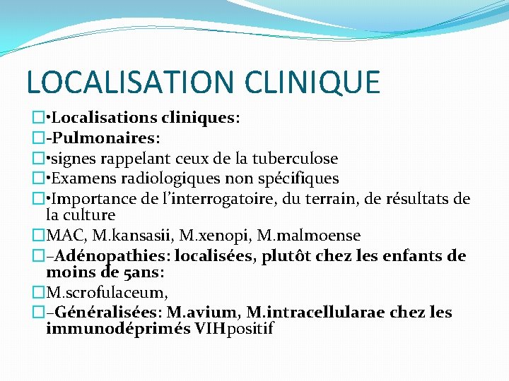 LOCALISATION CLINIQUE � • Localisations cliniques: �-Pulmonaires: � • signes rappelant ceux de la