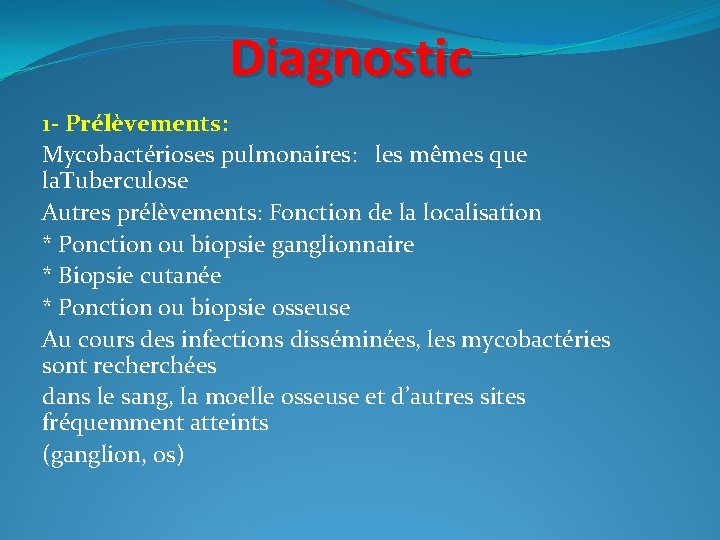 Diagnostic 1 - Prélèvements: Mycobactérioses pulmonaires: les mêmes que la. Tuberculose Autres prélèvements: Fonction