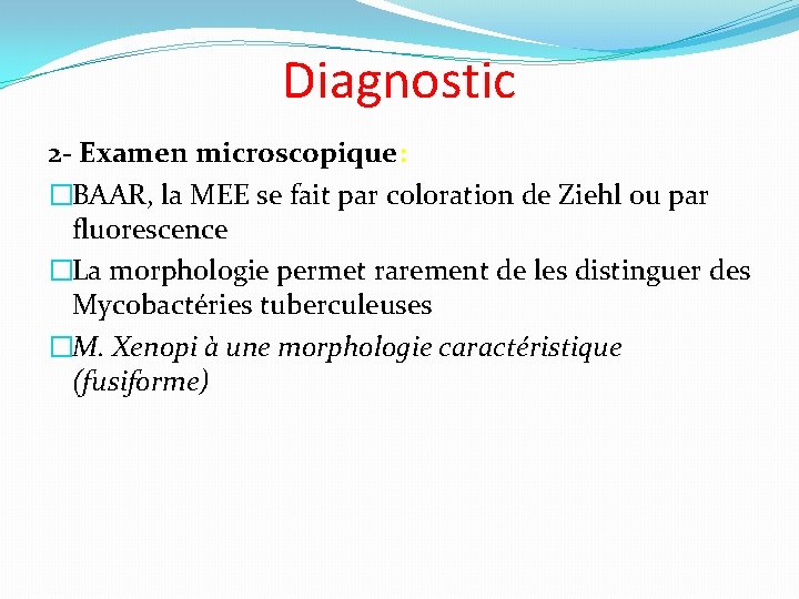 Diagnostic 2 - Examen microscopique: �BAAR, la MEE se fait par coloration de Ziehl