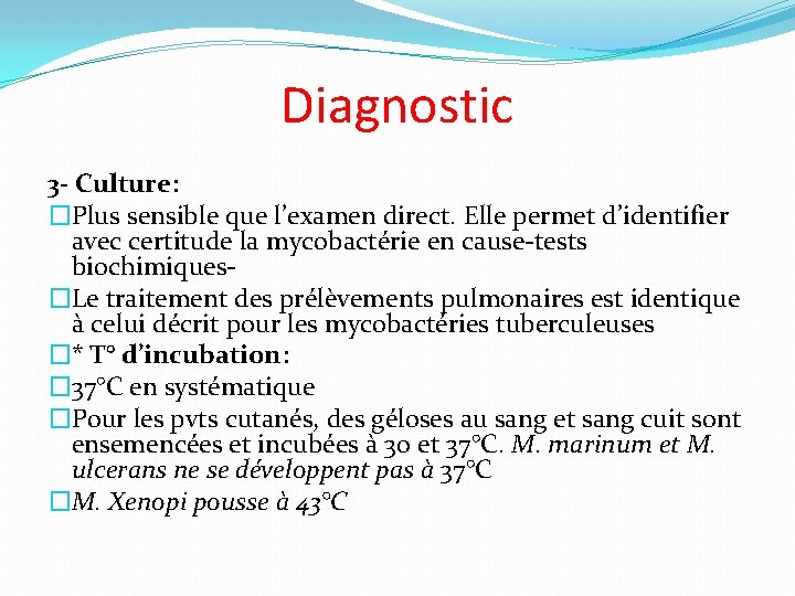 Diagnostic 3 - Culture: �Plus sensible que l’examen direct. Elle permet d’identifier avec certitude