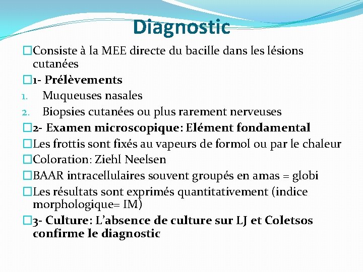 Diagnostic �Consiste à la MEE directe du bacille dans les lésions cutanées � 1