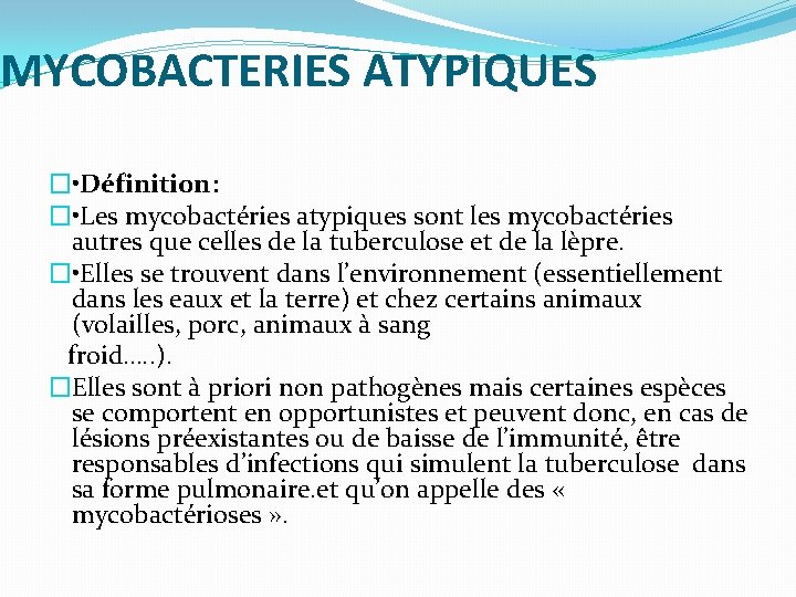 MYCOBACTERIES ATYPIQUES � • Définition: � • Les mycobactéries atypiques sont les mycobactéries autres