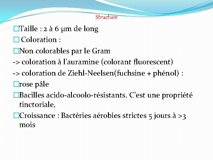 Structure �Taille : 2 à 6 μm de long � Coloration : �Non colorables