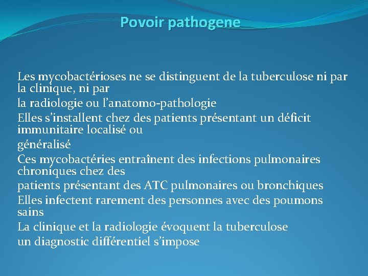 Povoir pathogene Les mycobactérioses ne se distinguent de la tuberculose ni par la clinique,