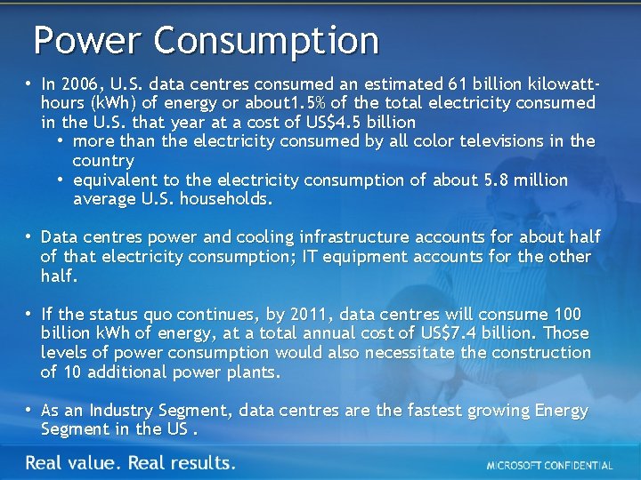 Power Consumption • In 2006, U. S. data centres consumed an estimated 61 billion