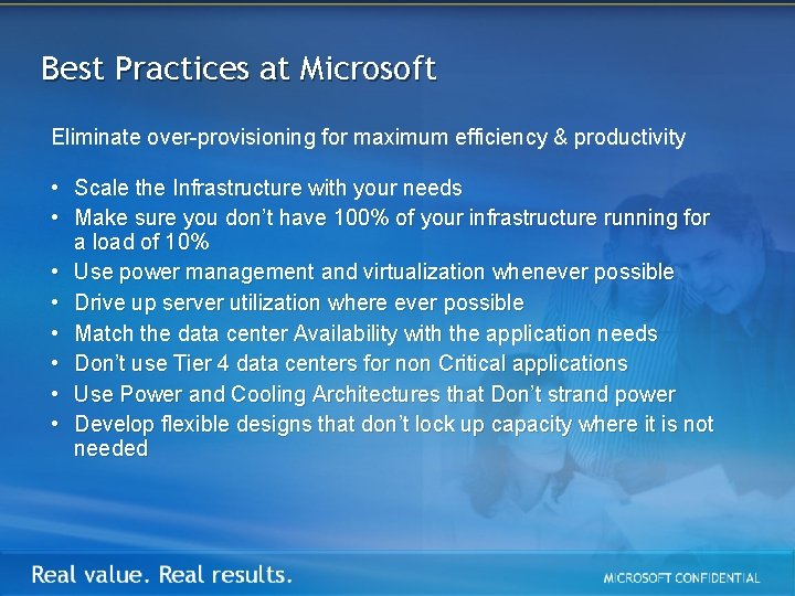 Best Practices at Microsoft Eliminate over-provisioning for maximum efficiency & productivity • Scale the
