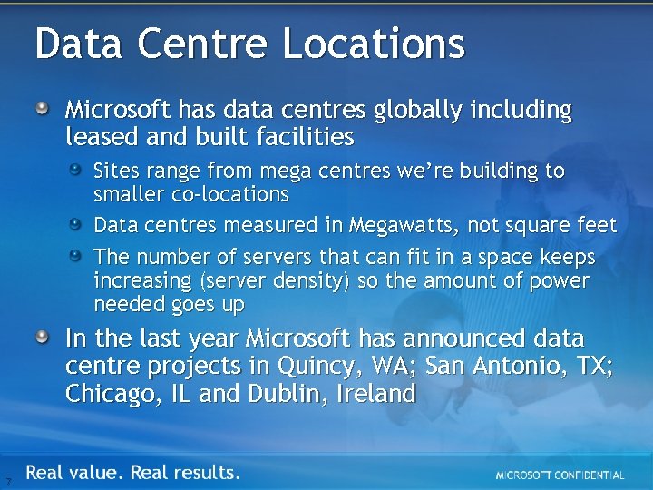 Data Centre Locations Microsoft has data centres globally including leased and built facilities Sites