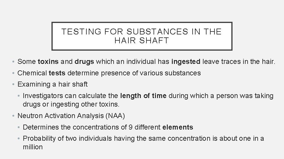 TESTING FOR SUBSTANCES IN THE HAIR SHAFT • Some toxins and drugs which an