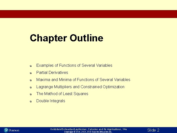 Chapter Outline q Examples of Functions of Several Variables q Partial Derivatives q Maxima