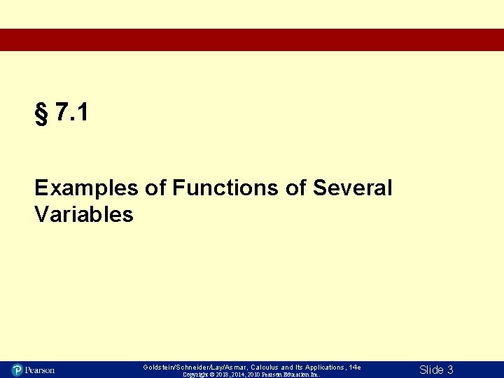 § 7. 1 Examples of Functions of Several Variables Goldstein/Schneider/Lay/Asmar, Calculus and Its Applications,