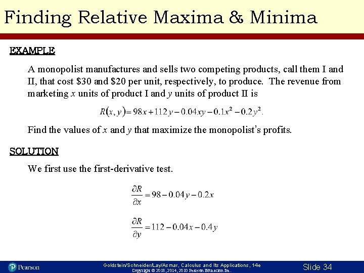 Finding Relative Maxima & Minima EXAMPLE A monopolist manufactures and sells two competing products,