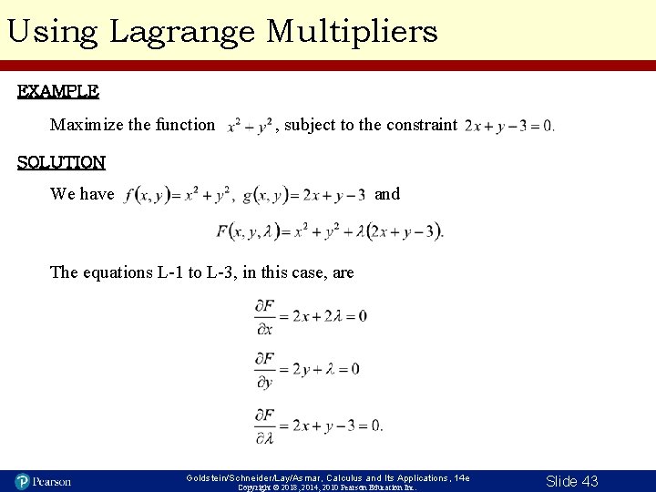 Using Lagrange Multipliers EXAMPLE Maximize the function , subject to the constraint SOLUTION We