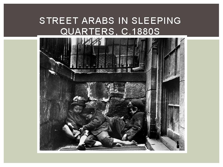 STREET ARABS IN SLEEPING QUARTERS, C. 1880 S 