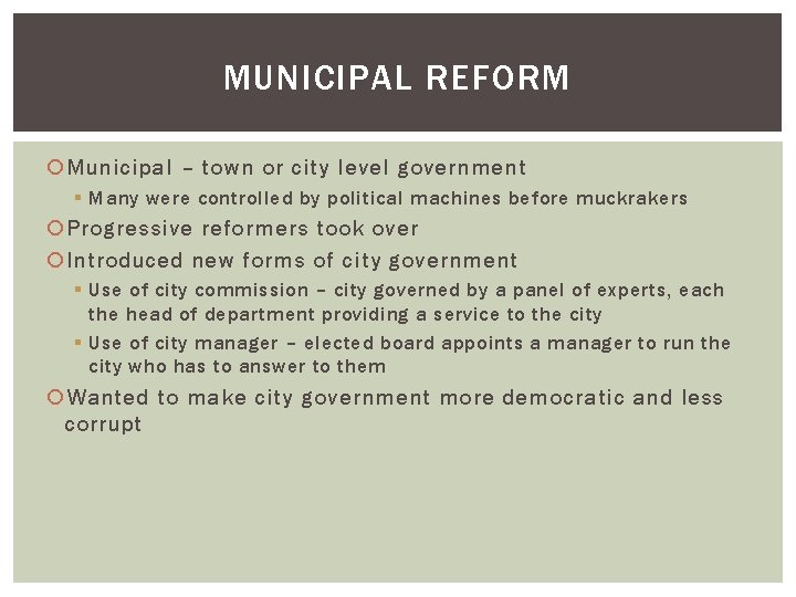 MUNICIPAL REFORM Municipal – town or city level government § Many were controlled by