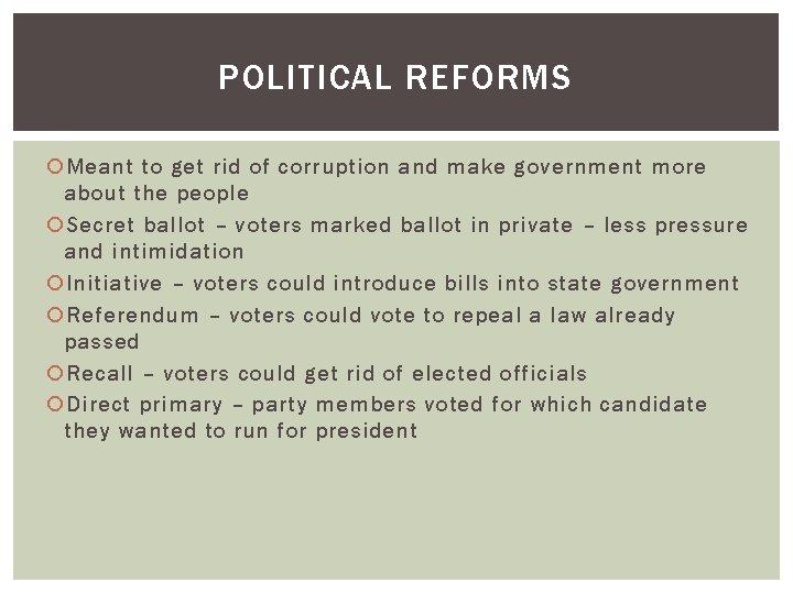 POLITICAL REFORMS Meant to get rid of corruption and make government more about the