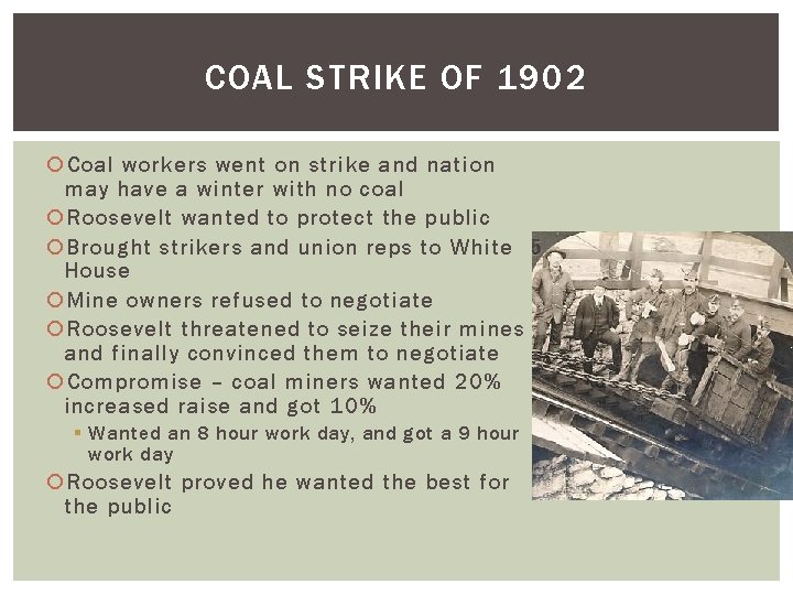 COAL STRIKE OF 1902 Coal workers went on strike and nation may have a