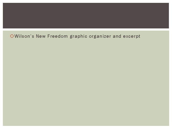  Wilson’s New Freedom graphic organizer and excerpt 