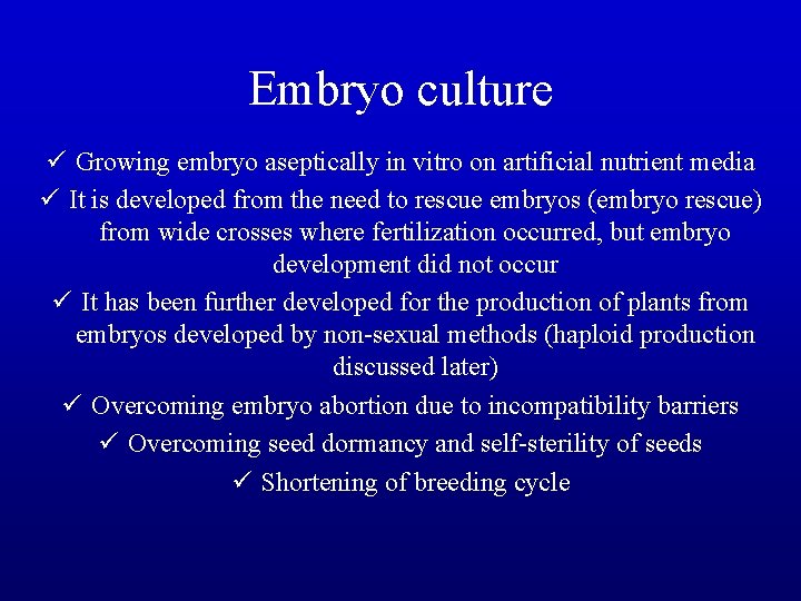 Embryo culture ü Growing embryo aseptically in vitro on artificial nutrient media ü It