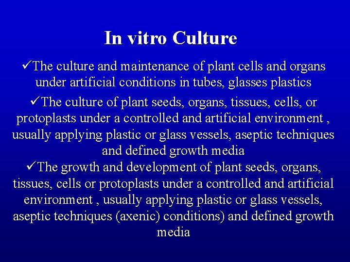 In vitro Culture üThe culture and maintenance of plant cells and organs under artificial