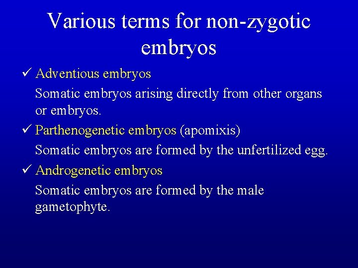 Various terms for non-zygotic embryos ü Adventious embryos Somatic embryos arising directly from other