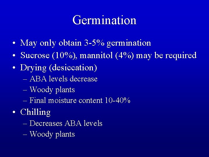 Germination • May only obtain 3 -5% germination • Sucrose (10%), mannitol (4%) may