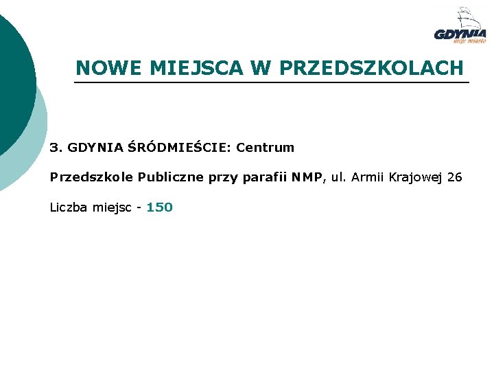 NOWE MIEJSCA W PRZEDSZKOLACH 3. GDYNIA ŚRÓDMIEŚCIE: Centrum Przedszkole Publiczne przy parafii NMP, ul.