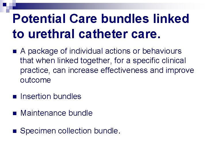 Potential Care bundles linked to urethral catheter care. n A package of individual actions