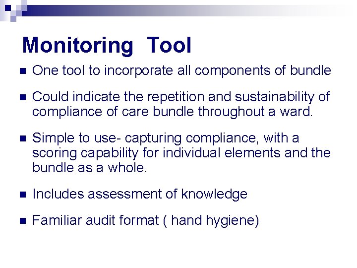 Monitoring Tool n One tool to incorporate all components of bundle n Could indicate