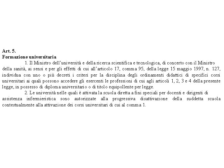 Art. 5. Formazione universitaria 1. Il Ministro dell’università e della ricerca scientifica e tecnologica,