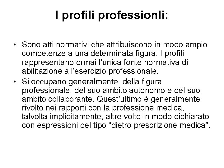 I profili professionli: • Sono atti normativi che attribuiscono in modo ampio competenze a