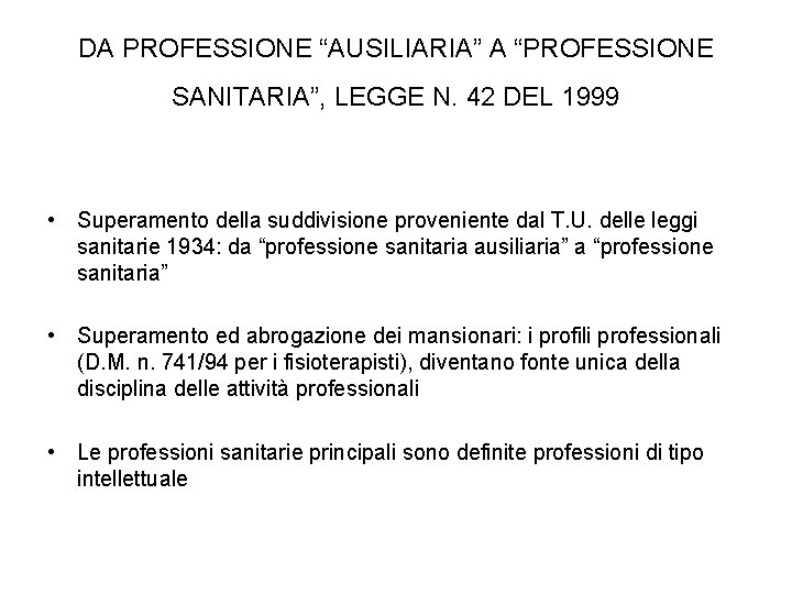 DA PROFESSIONE “AUSILIARIA” A “PROFESSIONE SANITARIA”, LEGGE N. 42 DEL 1999 • Superamento della