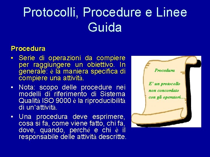 Protocolli, Procedure e Linee Guida Procedura • Serie di operazioni da compiere per raggiungere