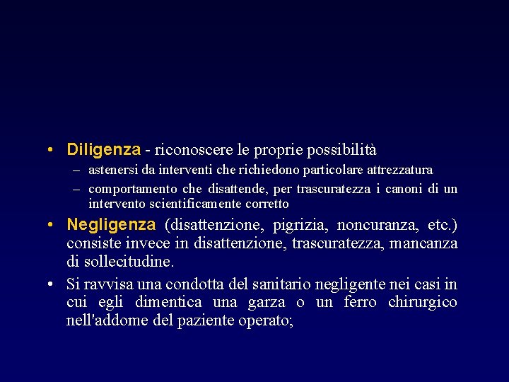  • Diligenza - riconoscere le proprie possibilità – astenersi da interventi che richiedono