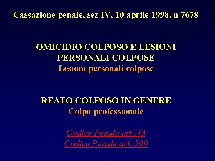 Cassazione penale, sez IV, 10 aprile 1998, n 7678 OMICIDIO COLPOSO E LESIONI PERSONALI