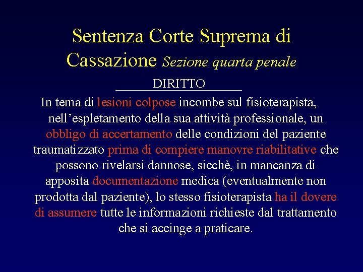 Sentenza Corte Suprema di Cassazione Sezione quarta penale DIRITTO In tema di lesioni colpose