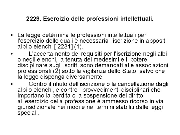 2229. Esercizio delle professioni intellettuali. • La legge detèrmina le professioni intellettuali per l’esercìzio