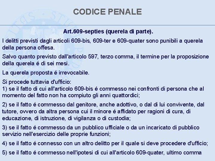 CODICE PENALE Art. 609 -septies (querela di parte). I delitti previsti dagli articoli 609