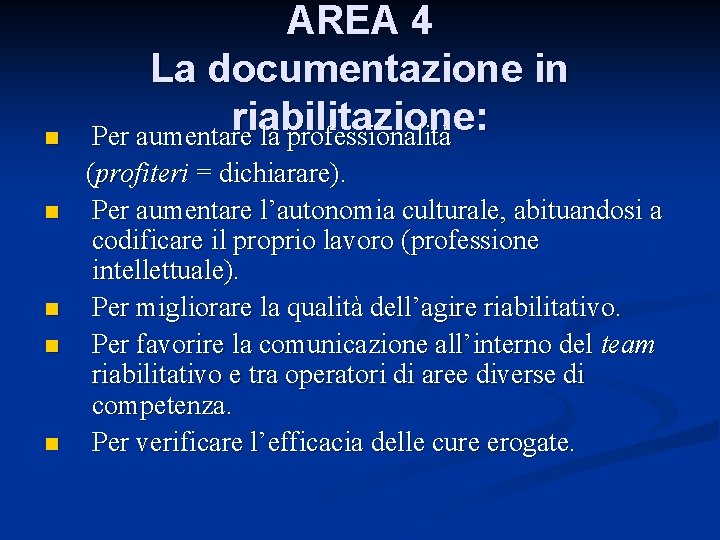 n AREA 4 La documentazione in riabilitazione: Per aumentare la professionalità (profiteri = dichiarare).