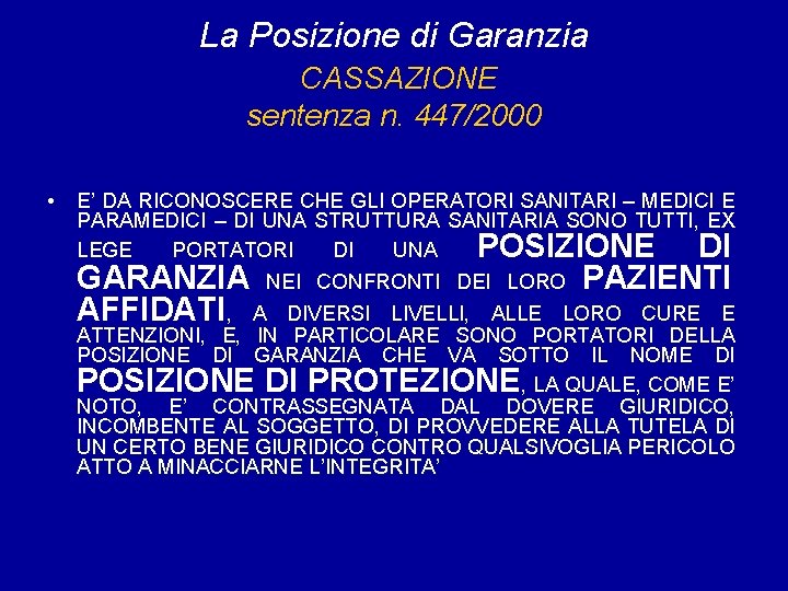 La Posizione di Garanzia CASSAZIONE sentenza n. 447/2000 • E’ DA RICONOSCERE CHE GLI