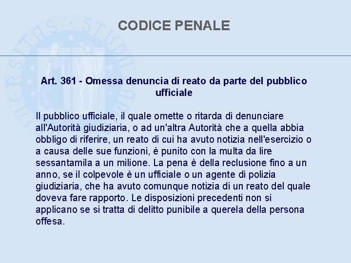 CODICE PENALE Art. 361 - Omessa denuncia di reato da parte del pubblico ufficiale