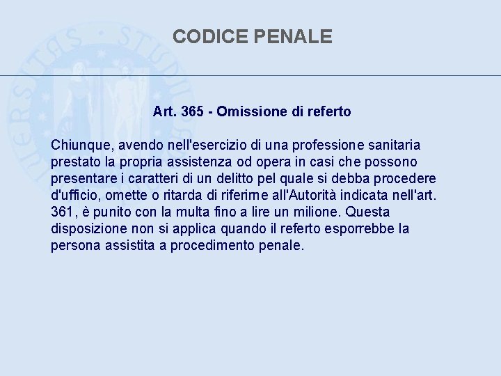 CODICE PENALE Art. 365 - Omissione di referto Chiunque, avendo nell'esercizio di una professione