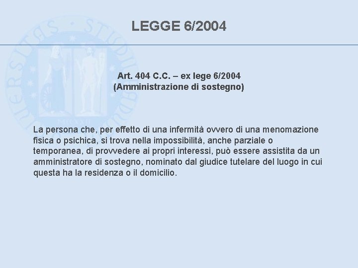 LEGGE 6/2004 Art. 404 C. C. – ex lege 6/2004 (Amministrazione di sostegno) La