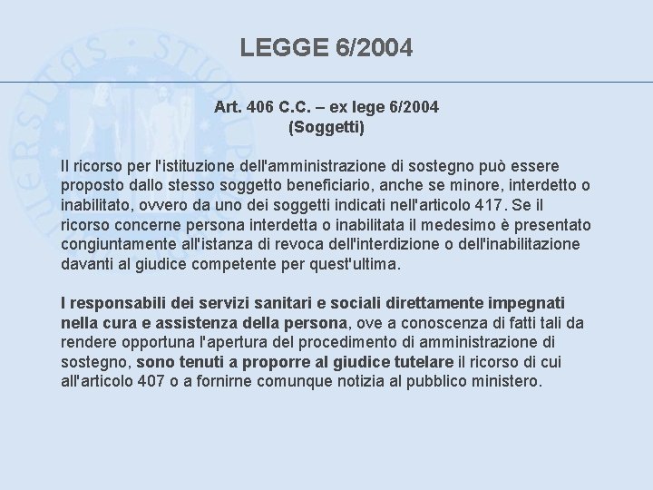 LEGGE 6/2004 Art. 406 C. C. – ex lege 6/2004 (Soggetti) Il ricorso per