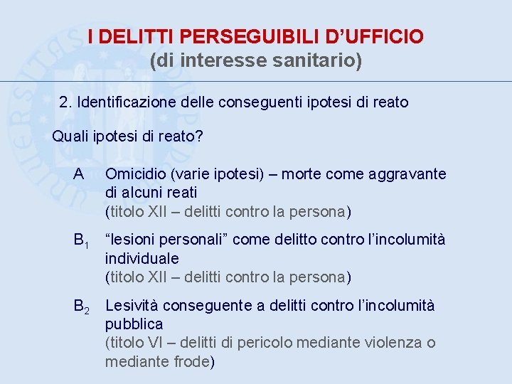 I DELITTI PERSEGUIBILI D’UFFICIO (di interesse sanitario) 2. Identificazione delle conseguenti ipotesi di reato