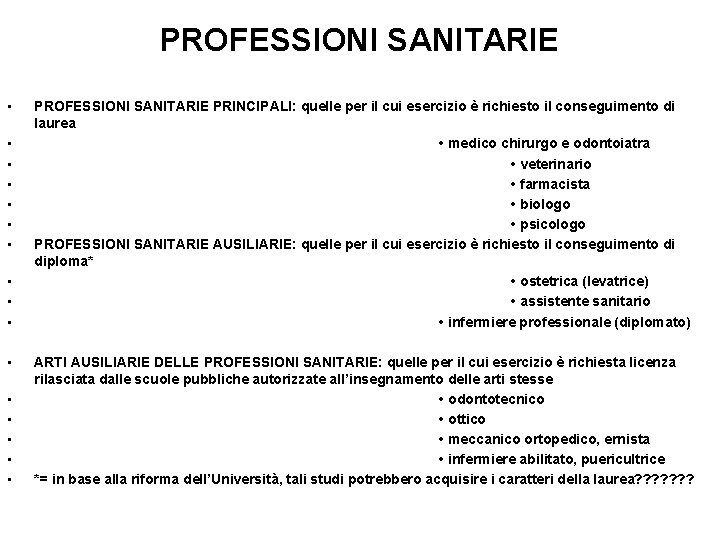 PROFESSIONI SANITARIE • • • • PROFESSIONI SANITARIE PRINCIPALI: quelle per il cui esercizio
