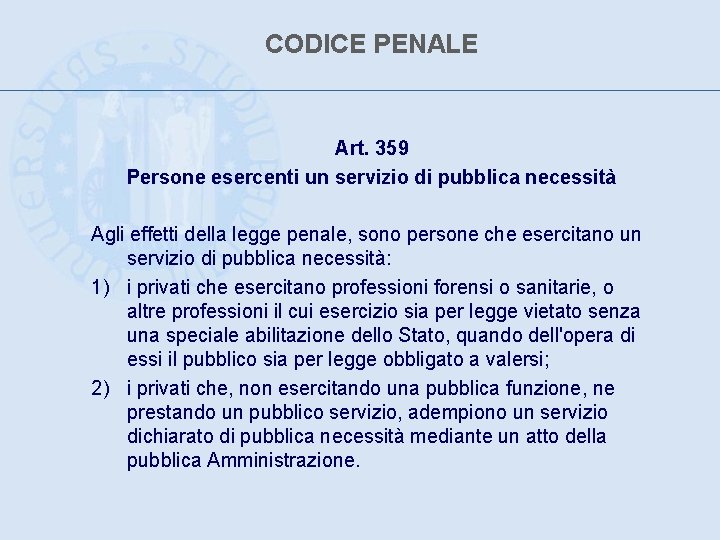 CODICE PENALE Art. 359 Persone esercenti un servizio di pubblica necessità Agli effetti della