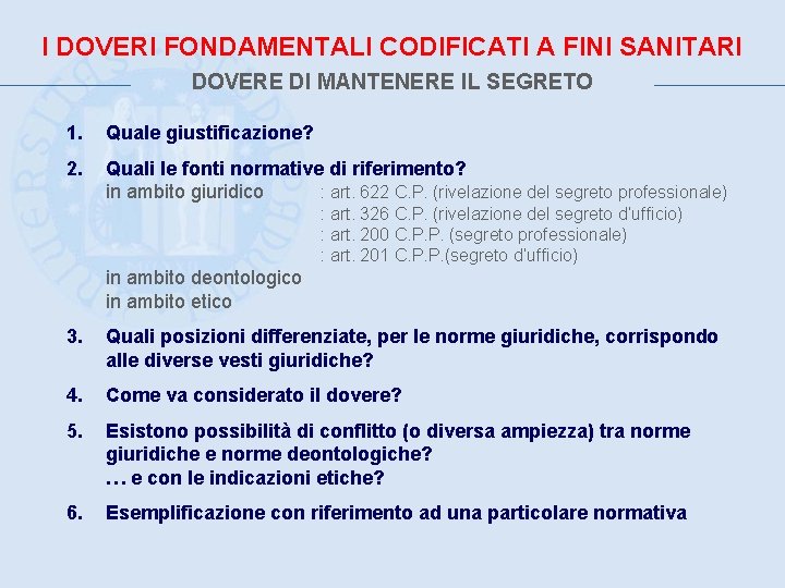 I DOVERI FONDAMENTALI CODIFICATI A FINI SANITARI DOVERE DI MANTENERE IL SEGRETO 1. Quale