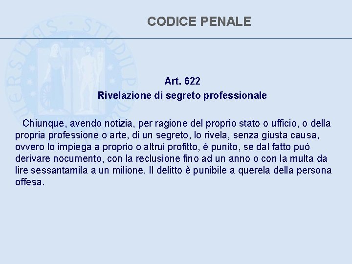 CODICE PENALE Art. 622 Rivelazione di segreto professionale Chiunque, avendo notizia, per ragione del