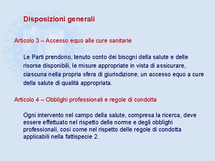 Disposizioni generali Articolo 3 – Accesso equo alle cure sanitarie Le Parti prendono, tenuto